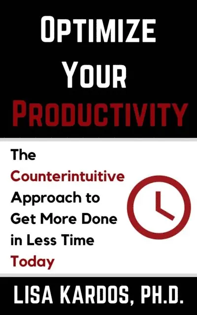 Lisa Kardos - Optimize Your Productivity: The Counterintuitive Approach to Get More Done in Less Time (Today), E-bok. Tillgänglighet: Lägg i varukorg