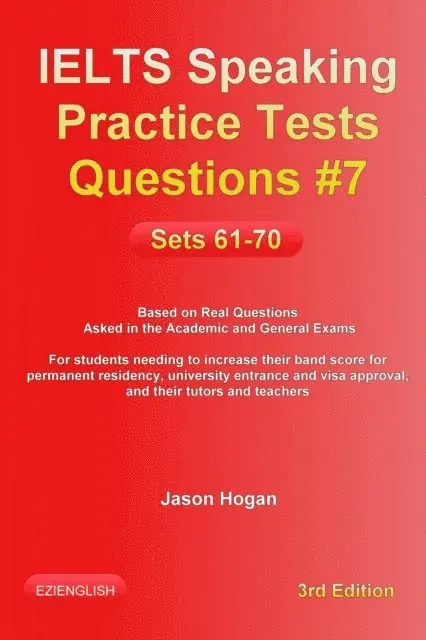 Jason Hogan - IELTS Speaking Practice Tests Questions #7. Sets 61-70. Based on Real Questions asked in the Academic and General Exams, E-bok. Tillgänglighet: Lägg i varukorg