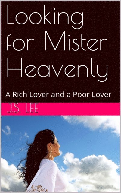 J.S. Lee - Looking for Mister Heavenly: A Rich Lover and a Poor Lover, E-bok