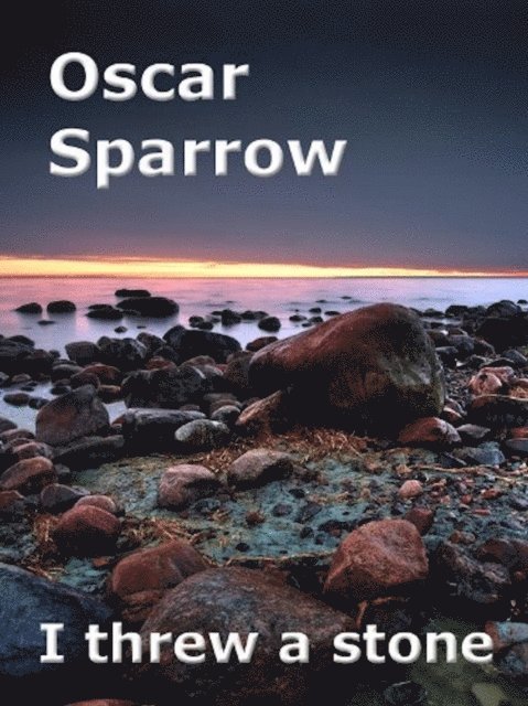 Oscar Sparrow - I Threw a Stone, E-bok