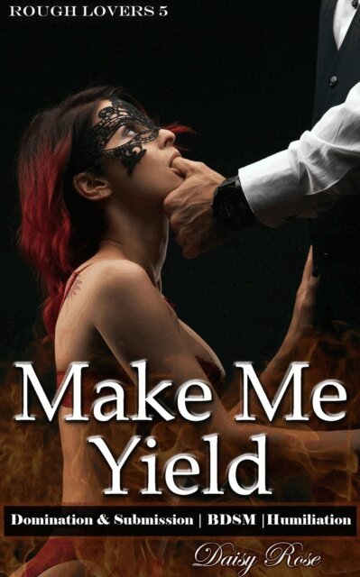 Daisy Rose - Rough Lovers 5: Make Me Yield, E-bok. Tillgänglighet: Lägg i varukorg