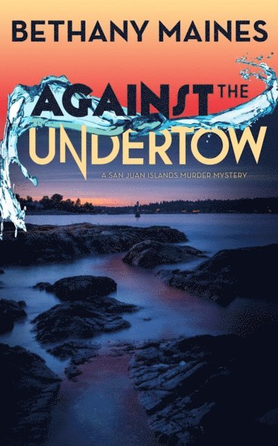 Bethany Maines - Against the Undertow, E-bok