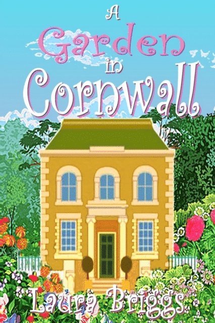 Laura Briggs - Garden in Cornwall: The final heartwarming novella, E-bok