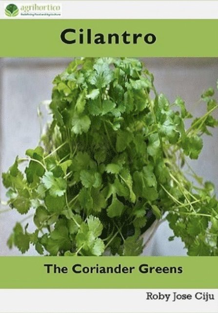 Roby Jose Ciju - Cilantro, the Coriander Greens, E-bok
