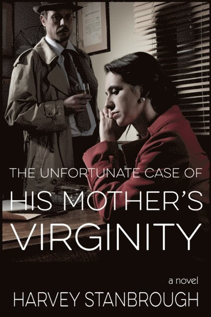 Harvey Stanbrough - Unfortunate Case of His Mother's Virginity, E-bok