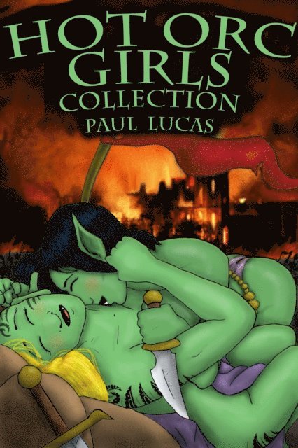Paul Lucas - Hot Orc Girls Collection, E-bok