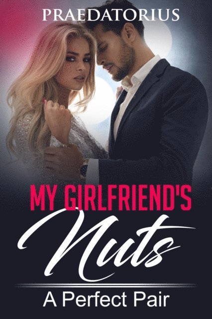 Praedatorius - My Girlfriend's Nuts: A Perfect Pair, E-bok. Tillgänglighet: Lägg i varukorg