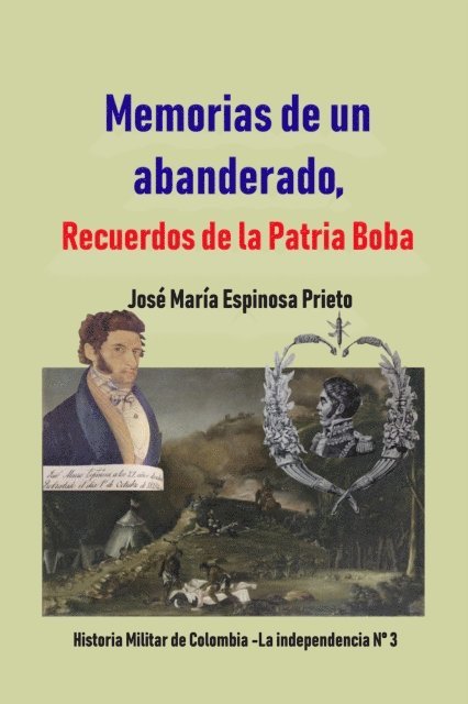 Jose Maria Espinosa Prieto - Memorias de un abanderado, Recuerdos de la Patria Boba, E-bok