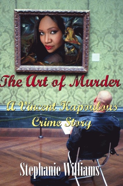 Stephanie Williams - Art of Murder: A Vincent Kapoulous Crime Story, E-bok