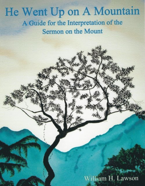 William Lawson - He Went Up on A Mountain: A Guide for the Interpretation of the Sermon on the Mount, E-bok