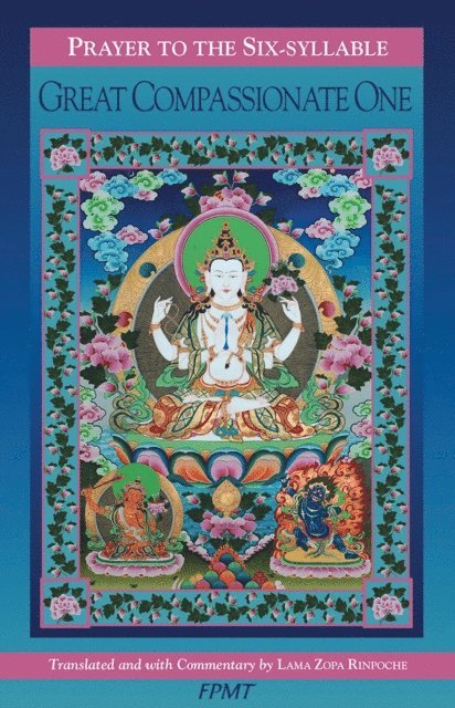 Lama Zopa Rinpoche - Prayer to the Six-Syllable Great Compassionate One, E-bok