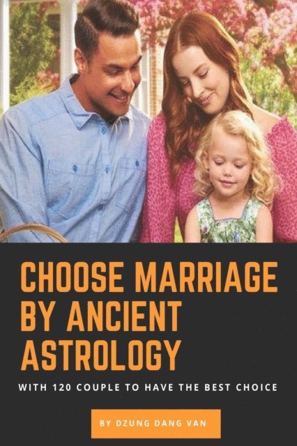 Dzung Dang Van - Choose Marriage By Ancient Astrology, E-bok. Tillgänglighet: Lägg i varukorg