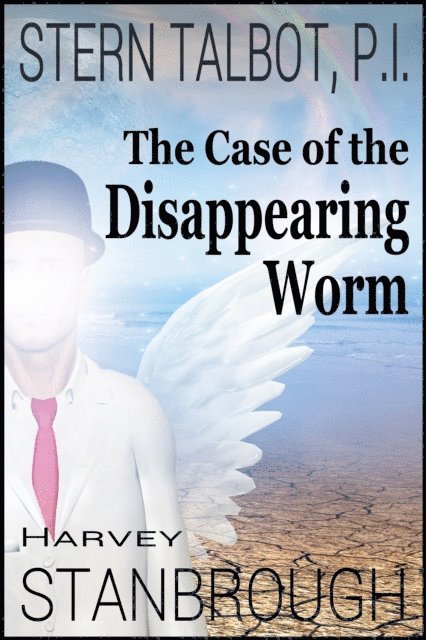 Harvey Stanbrough - Stern Talbot, P.I.-The Case of the Disappearing Worm, E-bok
