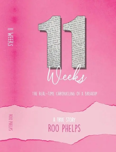 11 Weeks - The Real Time Chronicling Of A Breakup