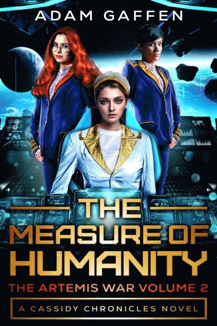 Adam Gaffen - Measure of Humanity: The Artemis War Volume 2 (The Cassidy Chronicles Book 3), E-bok