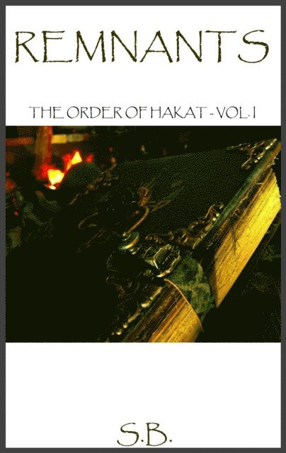 S.B. - Remnants (The Order of Hakat - Vol I), E-bok