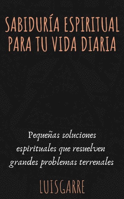 Luis Garre - Sabiduria Espiritual para tu Vida diaria., E-bok