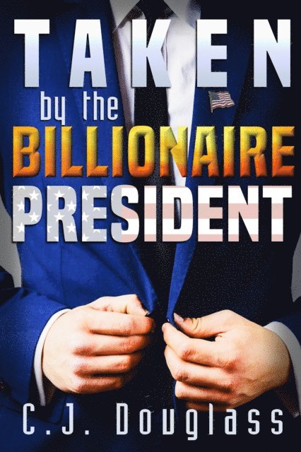CJ Douglass - Taken by the Billionaire President, E-bok
