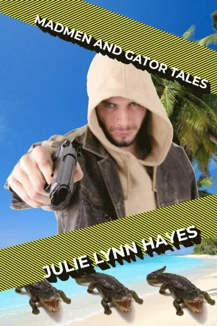 Julie Lynn Hayes - Madmen and Gator Tales, E-bok. Tillgänglighet: Lägg i varukorg