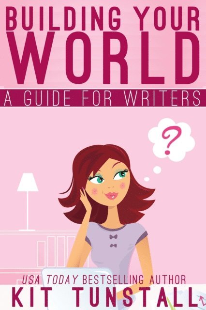 Kit Tunstall - Building Your World: A Guide For Writers, E-bok