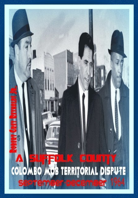 Jr Robert Grey Reynolds - Suffolk County Colombo Mob Territorial Dispute September-December 1964, E-bok. Tillgänglighet: Lägg i varukorg