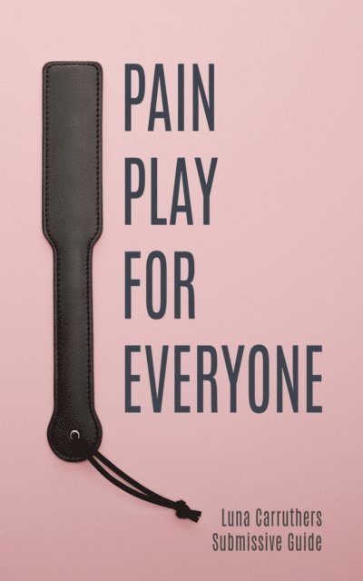 Luna Carruthers - Pain Play For Everyone, E-bok. Tillgänglighet: Lägg i varukorg