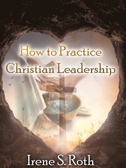 Irene S. Roth - How to Practice Christian Leadership, E-bok. Tillgänglighet: Lägg i varukorg