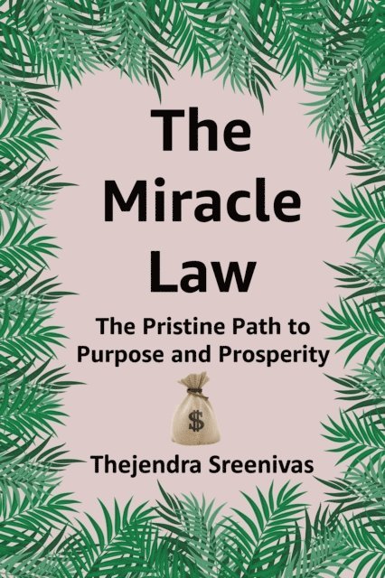 Thejendra Sreenivas - Miracle Law - The Pristine Path to Purpose and Prosperity, E-bok. Tillgänglighet: Lägg i varukorg