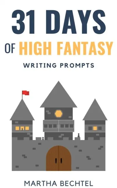 Martha Bechtel - 31 Days of High Fantasy (Writing Prompts), E-bok. Tillgänglighet: Lägg i varukorg