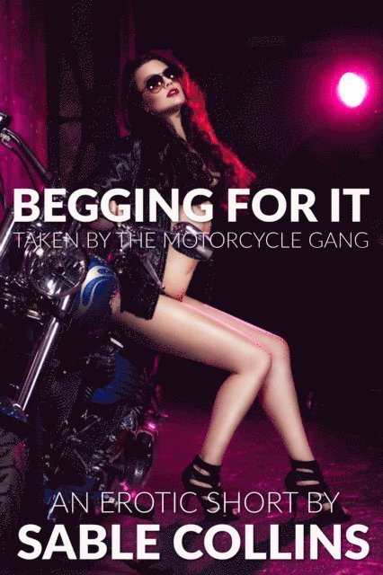 Sable Collins - Begging For It: Taken By The Motorcycle Gang, E-bok. Tillgänglighet: Lägg i varukorg