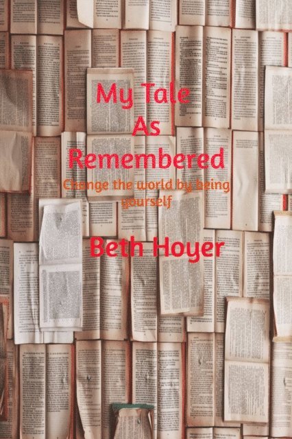 Beth Hoyer - My Tale as Remembered, E-bok