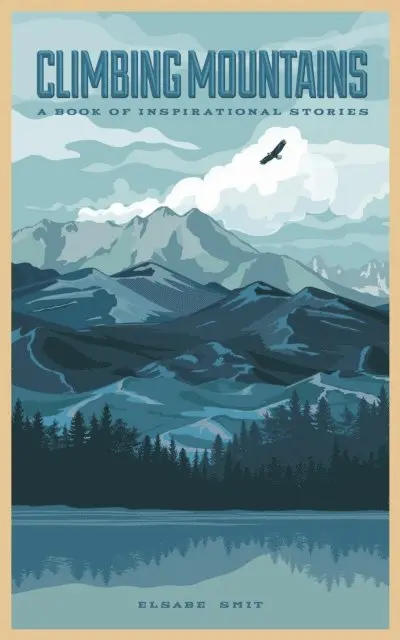 Elsabe Smit - Climbing Mountains: A Book of Inspirational Stories, E-bok. Tillgänglighet: Lägg i varukorg