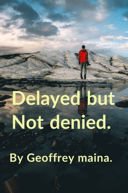 Geoffrey Maina - Delayed but Not Denied., E-bok. Tillgänglighet: Lägg i varukorg