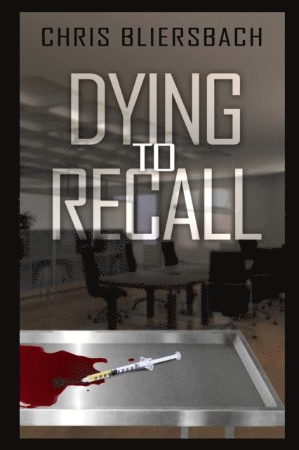 Chris Bliersbach - Dying to Recall (A Medical Thriller Series Book 2), E-bok