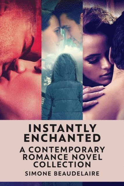 Simone Beaudelaire - Instantly Enchanted: A Contemporary Romance Novel Collection, E-bok