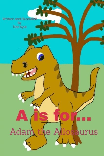 Dee Kyte - is for... Adam the Allosaurus, E-bok. Tillgänglighet: Lägg i varukorg