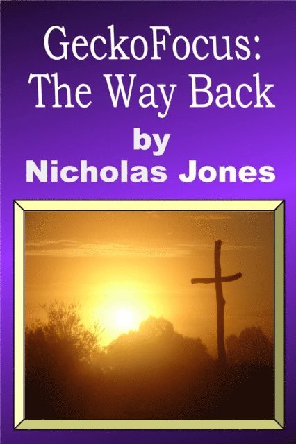 Nicholas Jones - GeckoFocus: The Way Back, E-bok