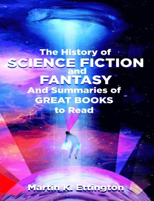 Martin Ettington - History of Science Fiction and Fantasy And Summaries of Great Books to Read, E-bok