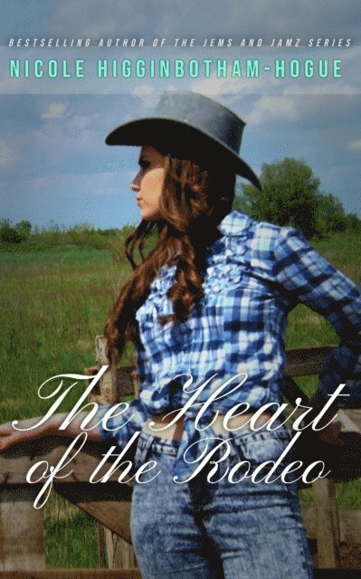 Nicole Higginbotham-Hogue - Heart of the Rodeo, E-bok