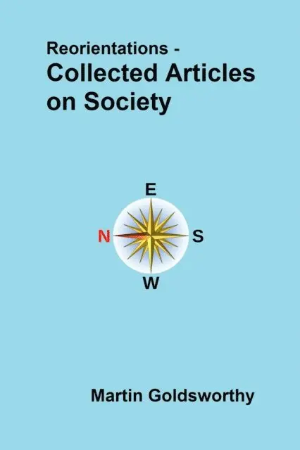 Martin Goldsworthy - Reorientations - Collected Articles On Society, E-bok. Tillgänglighet: Lägg i varukorg