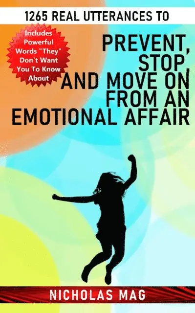 1265 Real Utterances to Prevent, Stop, and Move on From an Emotional Affair