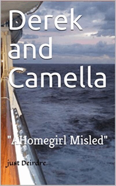 Just Deirdre. - Derek and Camella, A Homegirl Misled, E-bok