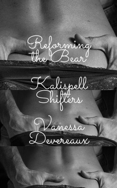 Vanessa Devereaux - Reforming the Bear, E-bok