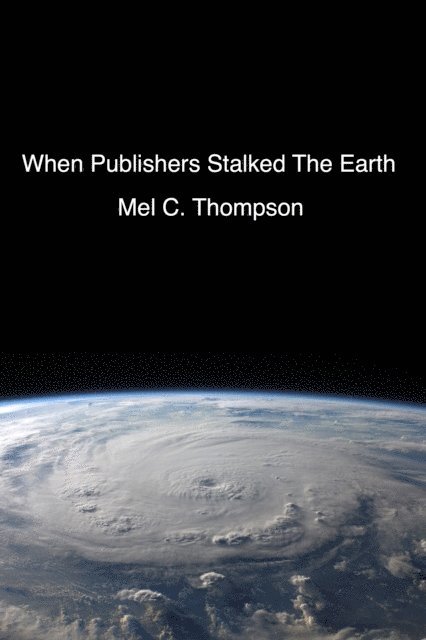 Mel C. Thompson - When Publishers Stalked The Earth, E-bok