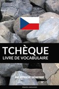 Livre de vocabulaire tcheque: Une approche thematique