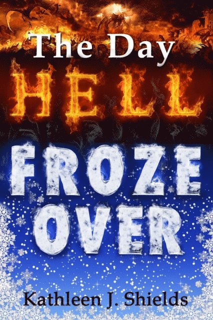 Kathleen J. Shields - Day Hell Froze Over, E-bok