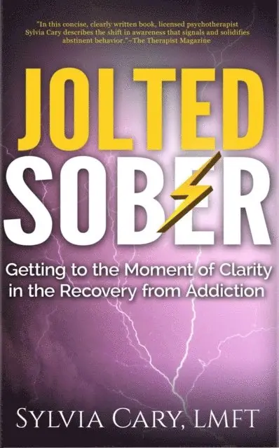 Sylvia Cary - Jolted Sober: Getting to the Moment-of-Clarity in the Recovery from Addiction, E-bok. Tillgänglighet: Lägg i varukorg
