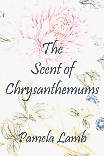 Pamela Lamb - Scent of Chrysanthemums, E-bok