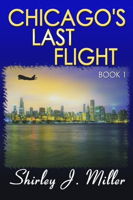 Shirley J. Miller - Chicago's Last Flight: Book 1, E-bok. Tillgänglighet: Lägg i varukorg