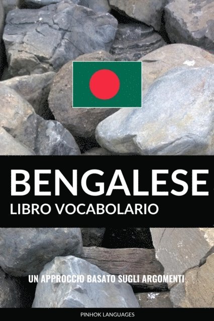 Pinhok Languages - Libro Vocabolario Bengalese: Un Approccio Basato sugli Argomenti, E-bok
